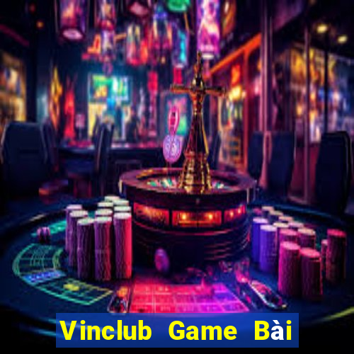 Vinclub Game Bài Đổi Thưởng Trực Tuyến