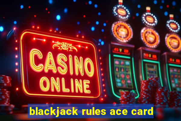 blackjack rules ace card