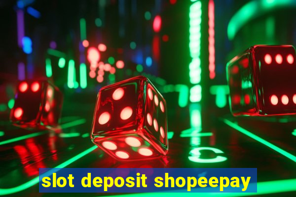 slot deposit shopeepay