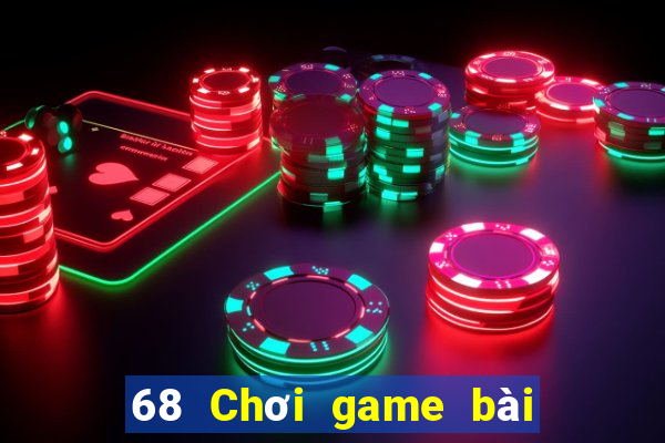 68 Chơi game bài giải trí