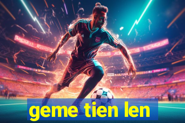 geme tien len