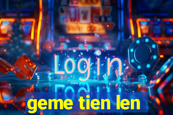 geme tien len