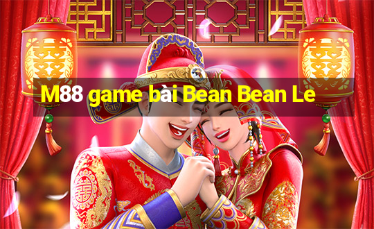 M88 game bài Bean Bean Le