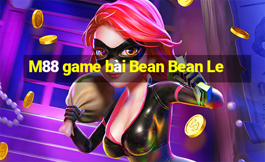 M88 game bài Bean Bean Le