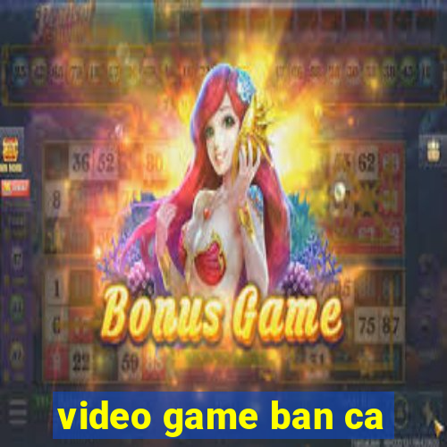 video game ban ca