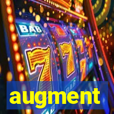 augment