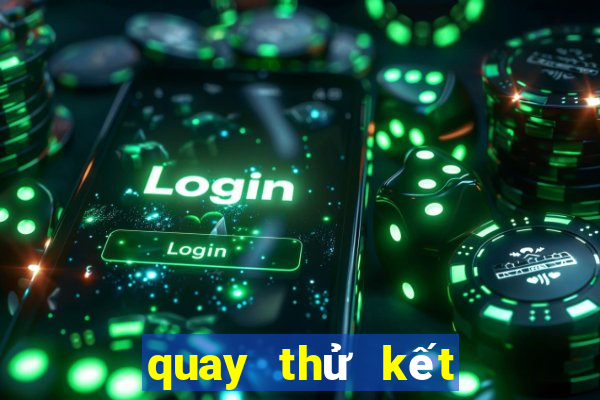 quay thử kết quả xổ số vĩnh long hôm nay