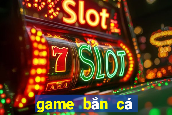 game bắn cá nổ hũ đổi thưởng