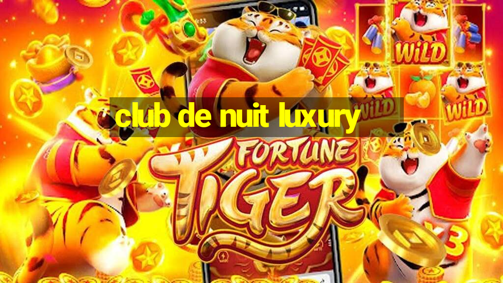 club de nuit luxury