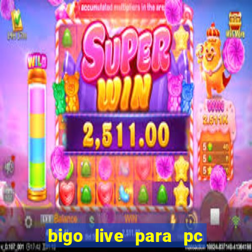 bigo live para pc en español