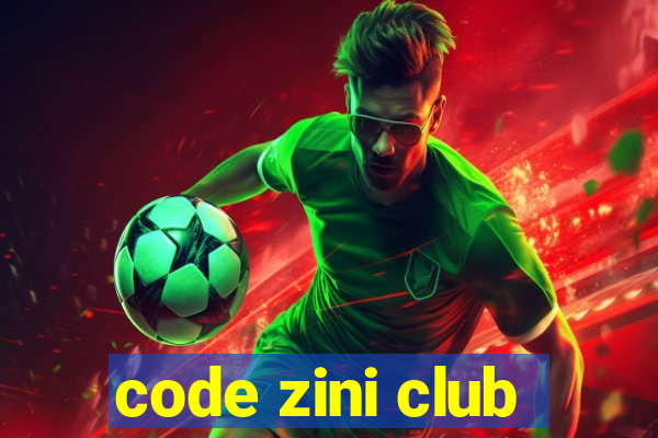 code zini club