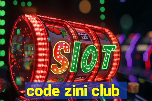 code zini club