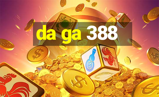 da ga 388