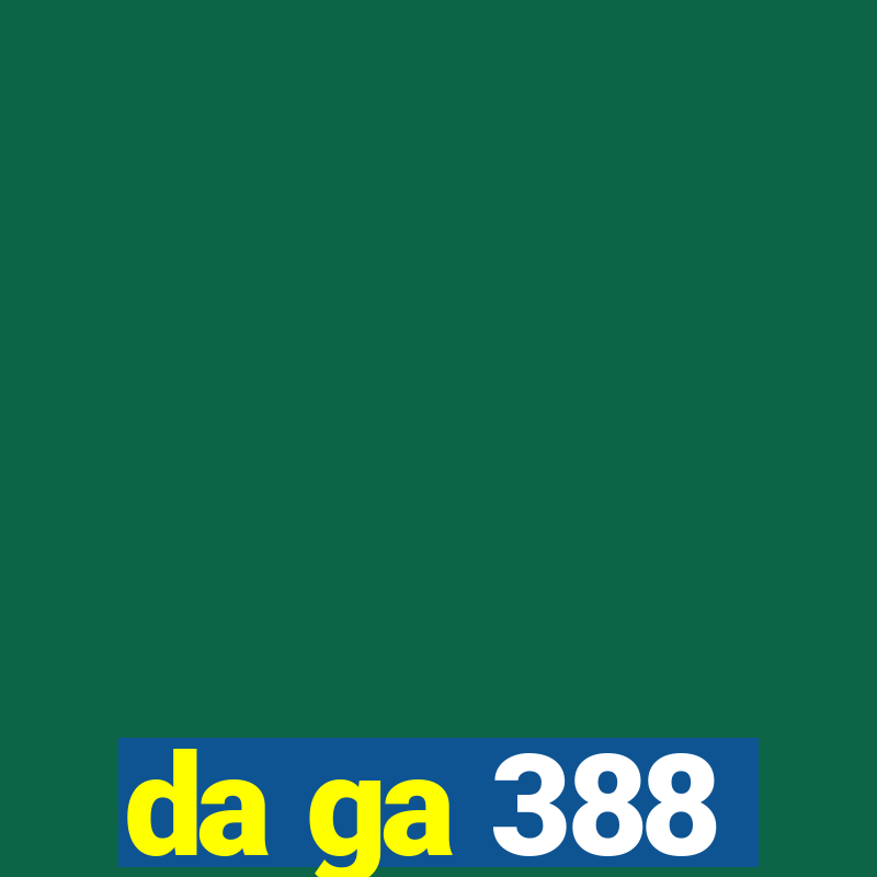 da ga 388