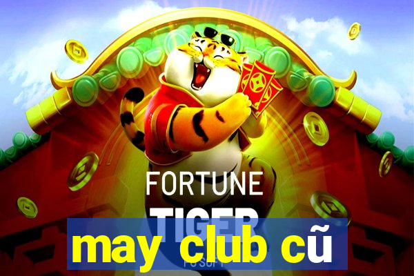 may club cũ