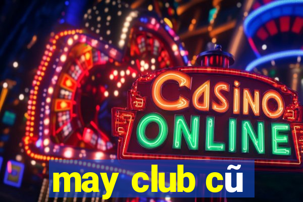 may club cũ