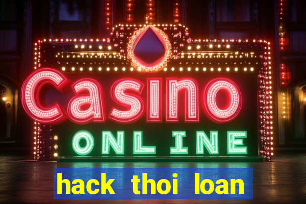 hack thoi loan tren zing