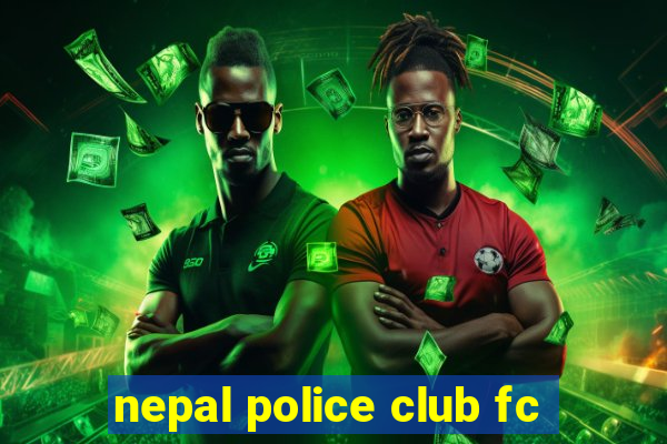 nepal police club fc