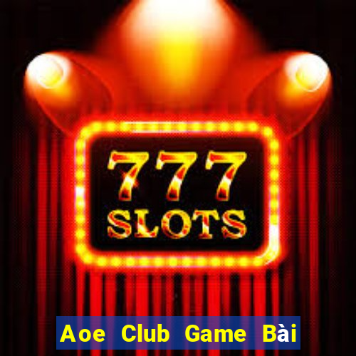 Aoe Club Game Bài Phái Mạnh