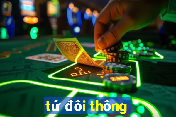 tứ đôi thông