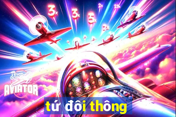 tứ đôi thông