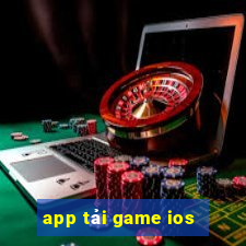 app tải game ios