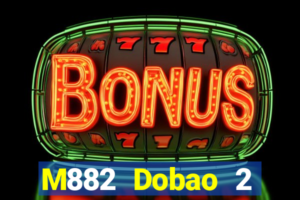 M882 Dobao 2 Giải trí