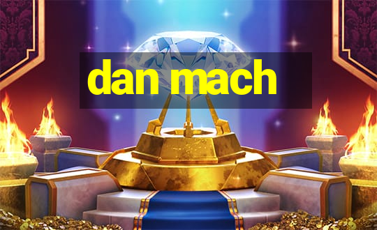 dan mach