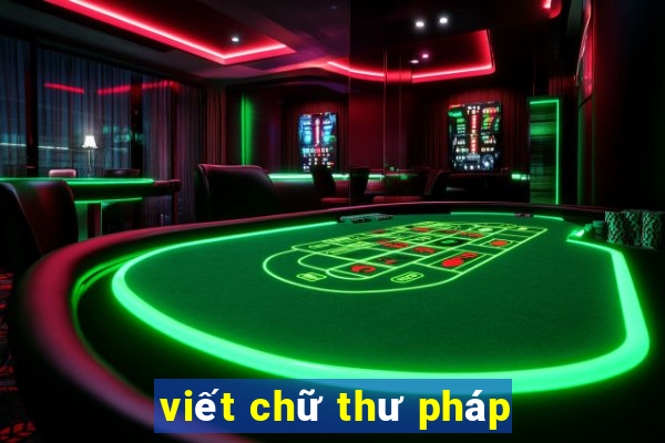 viết chữ thư pháp