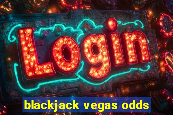 blackjack vegas odds