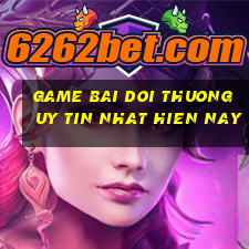 game bai doi thuong uy tin nhat hien nay