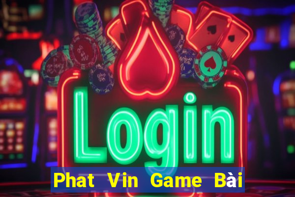 Phat Vin Game Bài Nạp The Garena