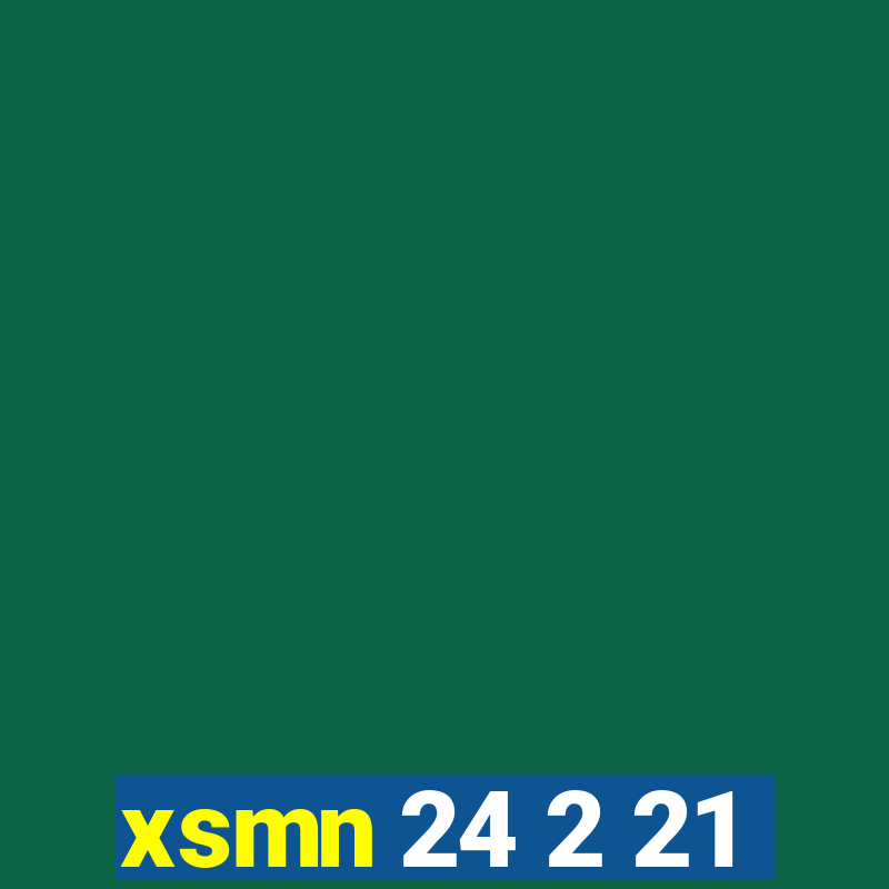 xsmn 24 2 21