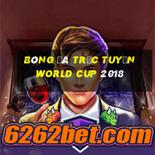 bóng đá trực tuyến world cup 2018