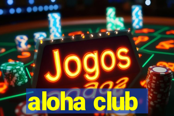 aloha club