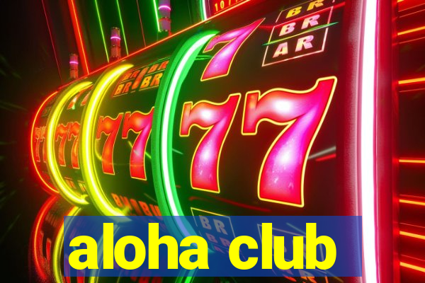 aloha club