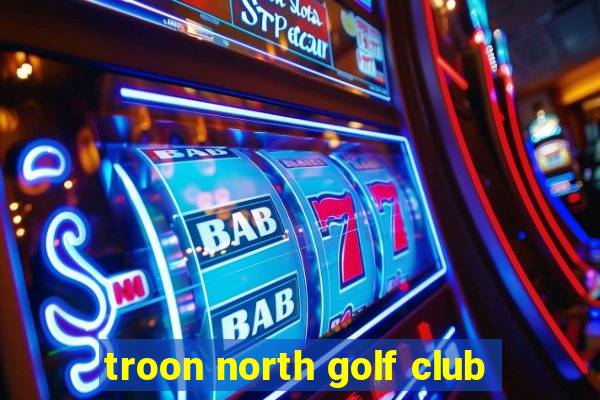 troon north golf club