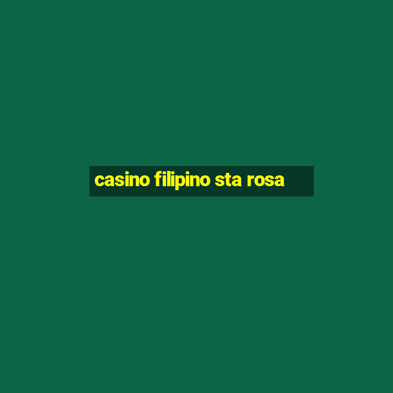 casino filipino sta rosa