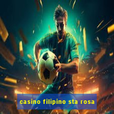 casino filipino sta rosa