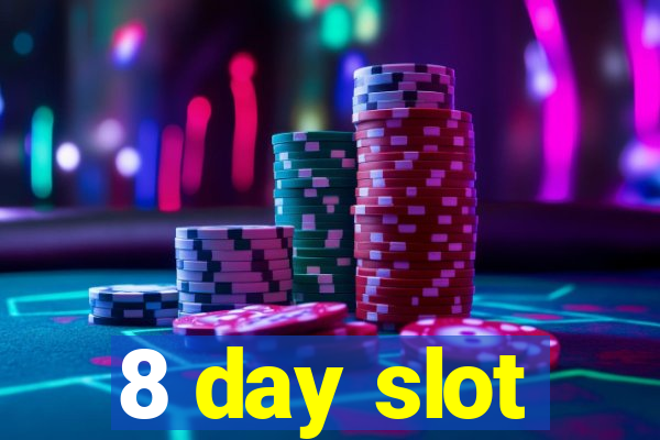 8 day slot