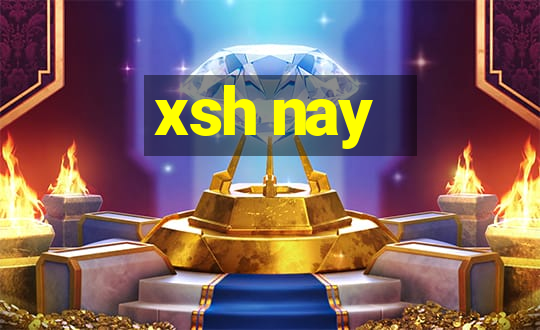 xsh nay