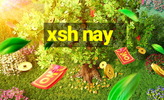 xsh nay