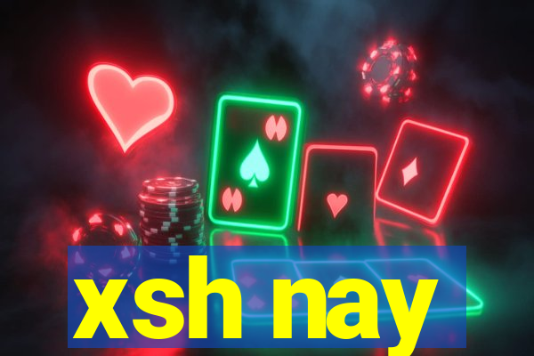 xsh nay