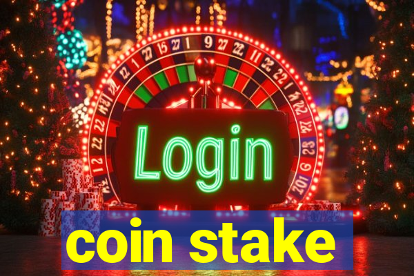 coin stake