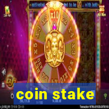 coin stake