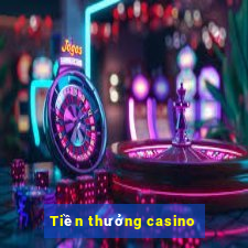 Tiền thưởng casino