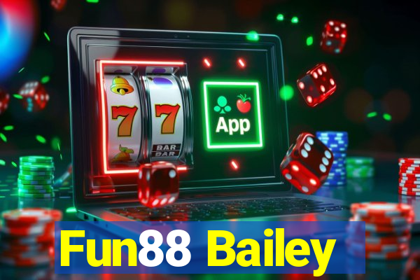 Fun88 Bailey