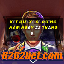 kết quả xổ số quảng nam ngày 28 tháng 8