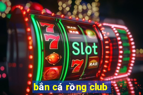 bắn cá rồng club