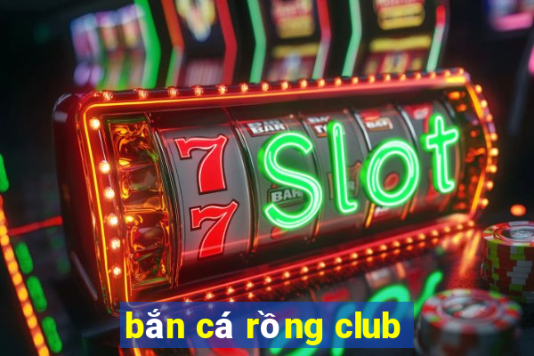 bắn cá rồng club